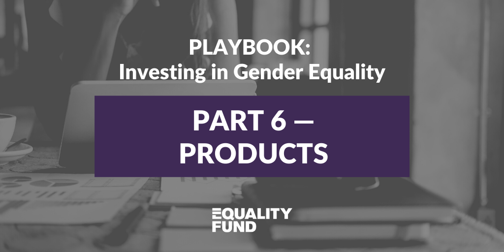 What we’re investing in | Part 6 | Playbook: Investing in Gender Equality