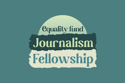 Equality Fund launches inaugural Equality Fund Journalism Fellowship